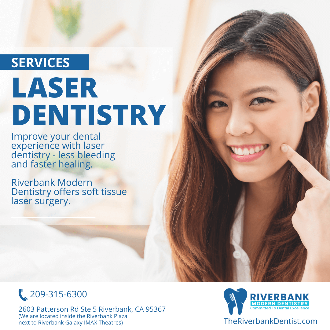 Laser Dentistry Riverbank Modern Dentistry Trusted Dentist